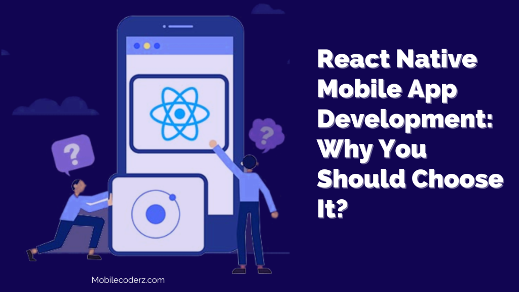 React Native Mobile App Development: Why You Should Choose It?